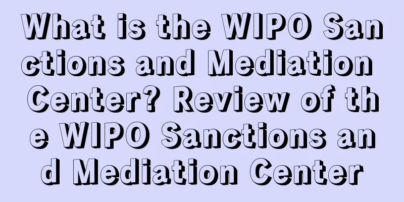 What is the WIPO Sanctions and Mediation Center? Review of the WIPO Sanctions and Mediation Center
