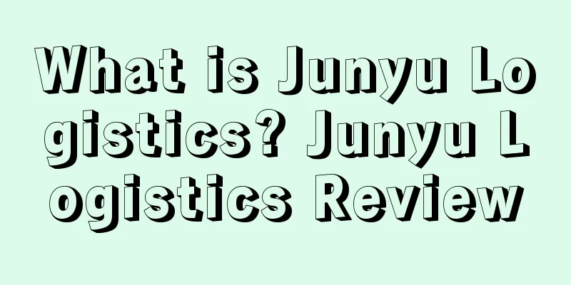 What is Junyu Logistics? Junyu Logistics Review