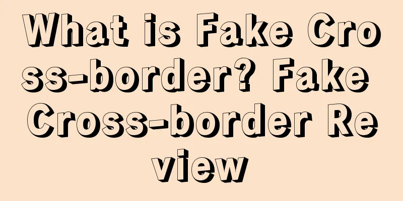 What is Fake Cross-border? Fake Cross-border Review