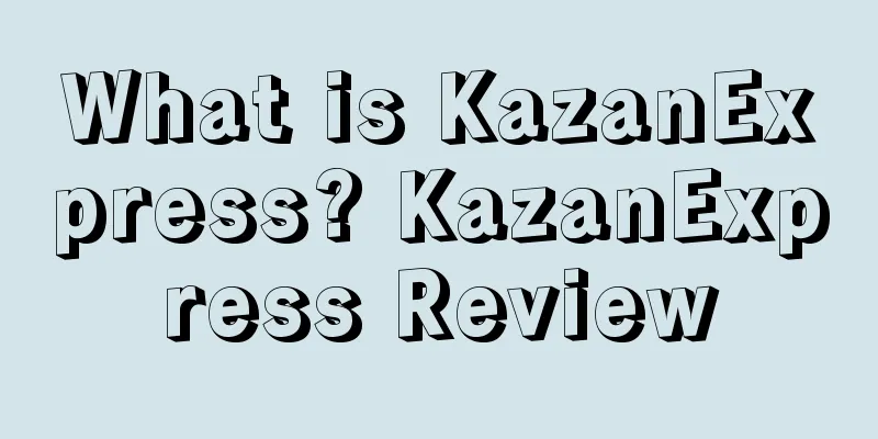 What is KazanExpress? KazanExpress Review