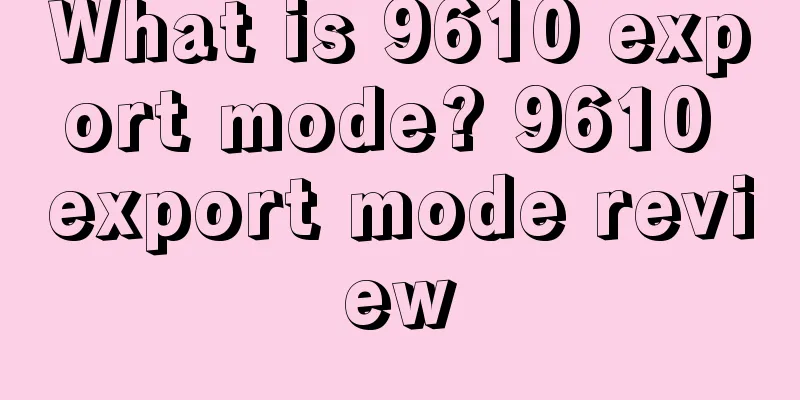 What is 9610 export mode? 9610 export mode review