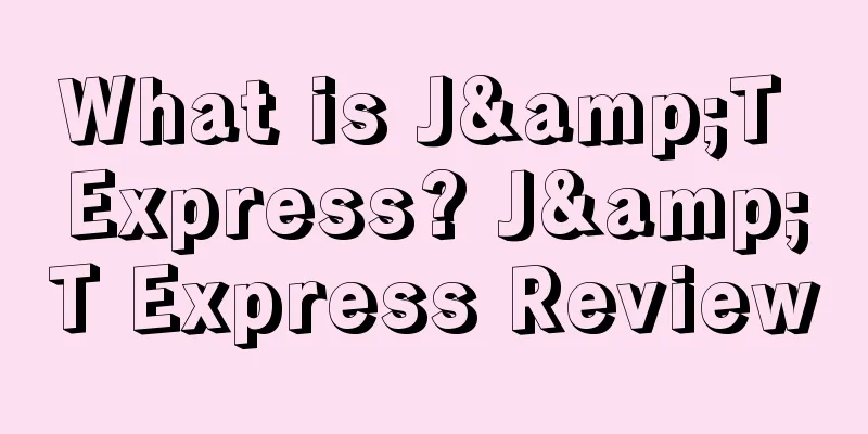 What is J&T Express? J&T Express Review