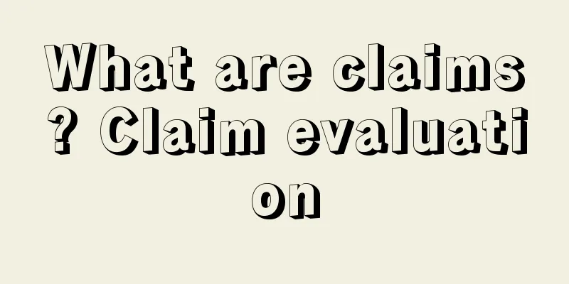 What are claims? Claim evaluation