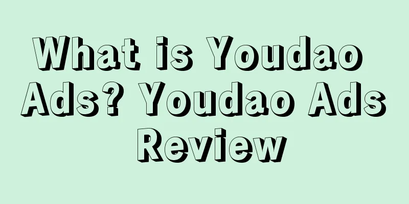 What is Youdao Ads? Youdao Ads Review