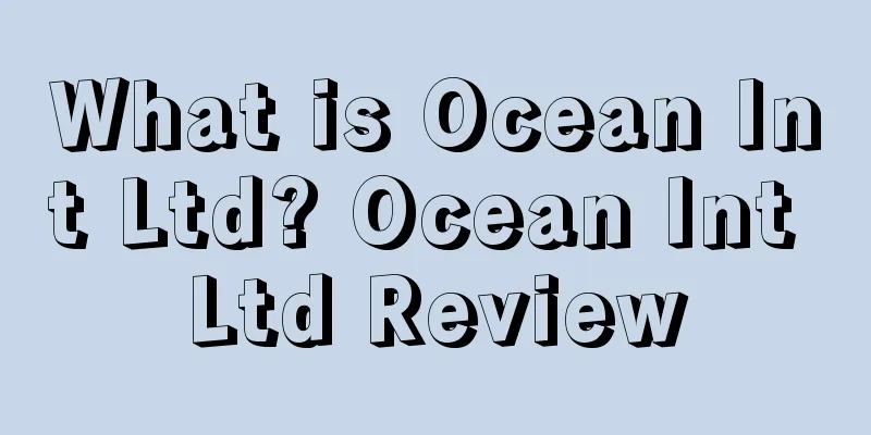 What is Ocean Int Ltd? Ocean Int Ltd Review