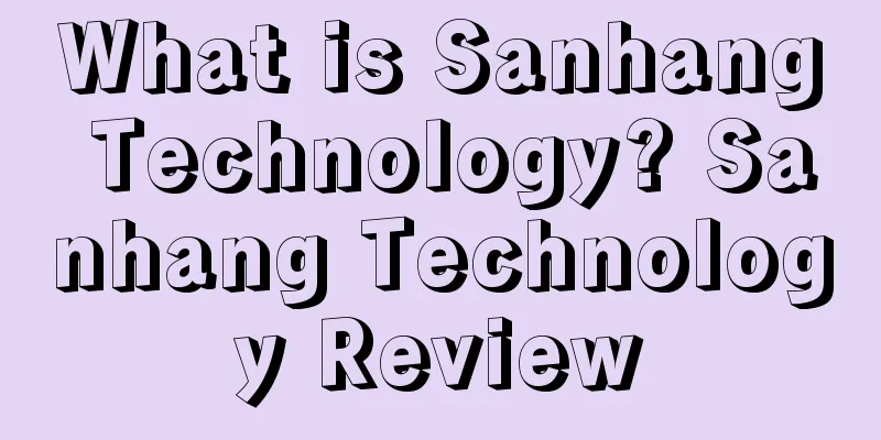What is Sanhang Technology? Sanhang Technology Review