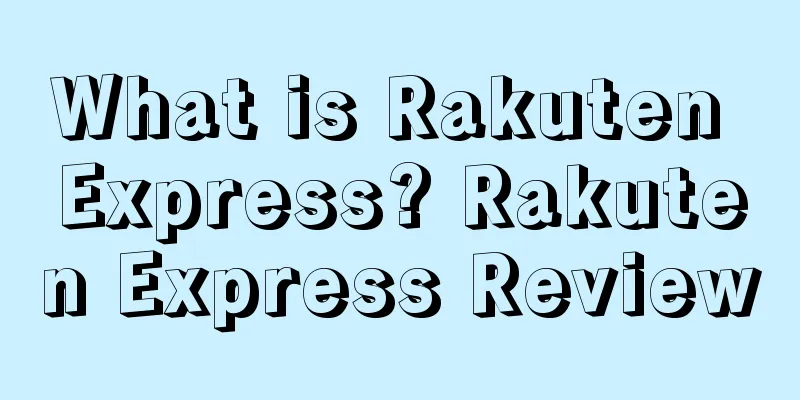 What is Rakuten Express? Rakuten Express Review