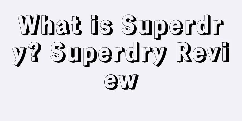 What is Superdry? Superdry Review