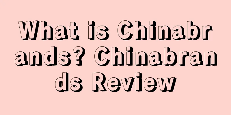 What is Chinabrands? Chinabrands Review