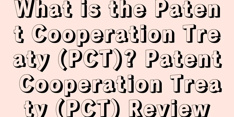 What is the Patent Cooperation Treaty (PCT)? Patent Cooperation Treaty (PCT) Review
