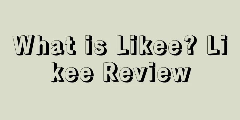 What is Likee? Likee Review