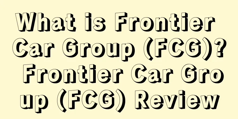 What is Frontier Car Group (FCG)? Frontier Car Group (FCG) Review