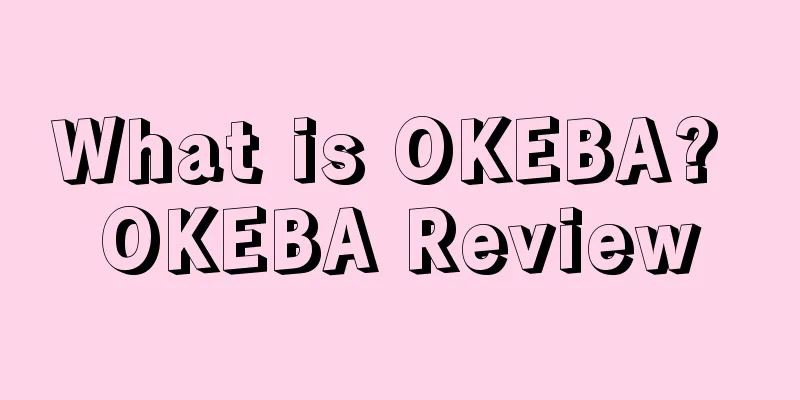 What is OKEBA? OKEBA Review