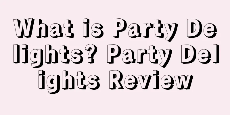 What is Party Delights? Party Delights Review