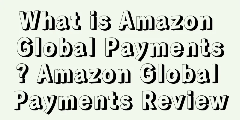 What is Amazon Global Payments? Amazon Global Payments Review