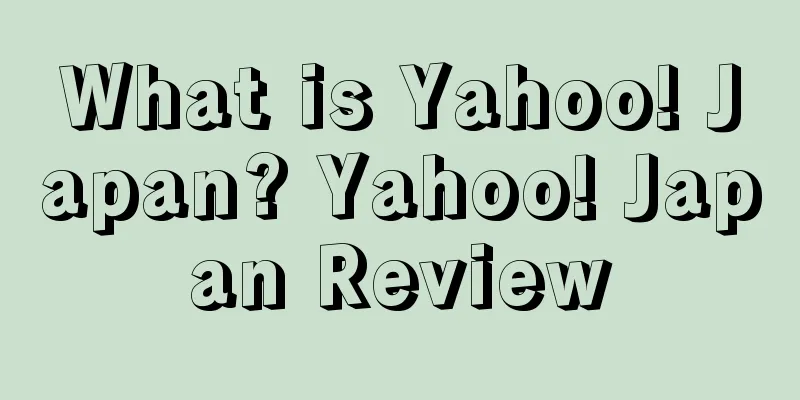 What is Yahoo! Japan? Yahoo! Japan Review