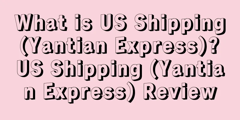 What is US Shipping (Yantian Express)? US Shipping (Yantian Express) Review