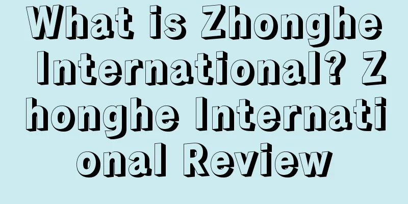 What is Zhonghe International? Zhonghe International Review