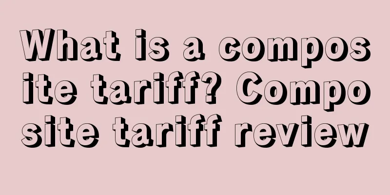 What is a composite tariff? Composite tariff review
