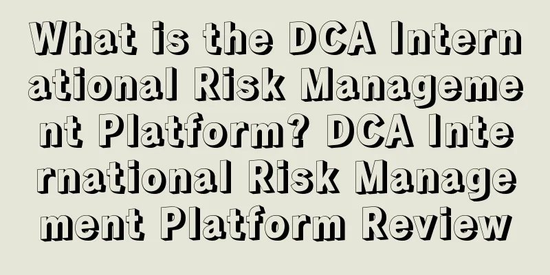 What is the DCA International Risk Management Platform? DCA International Risk Management Platform Review