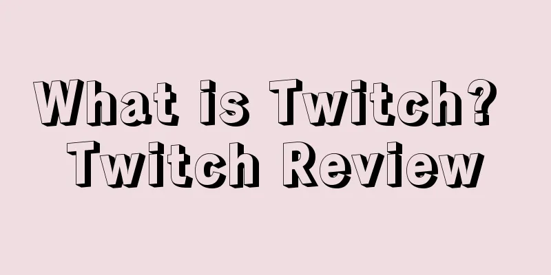 What is Twitch? Twitch Review