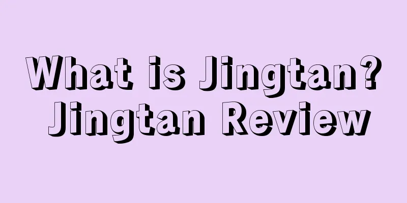 What is Jingtan? Jingtan Review