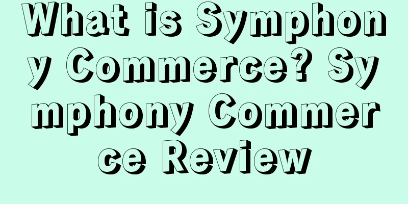 What is Symphony Commerce? Symphony Commerce Review