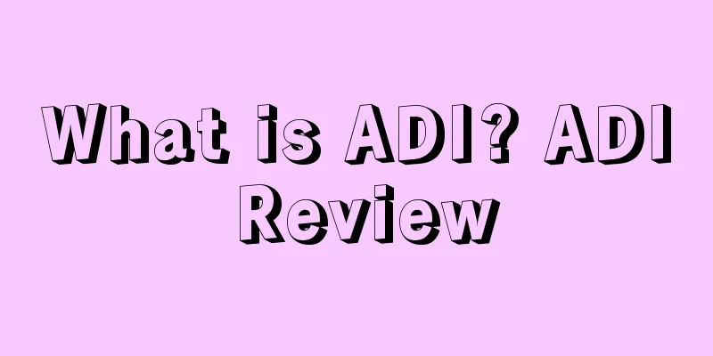 What is ADI? ADI Review