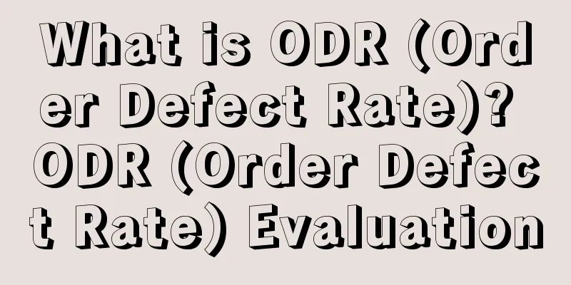 What is ODR (Order Defect Rate)? ODR (Order Defect Rate) Evaluation