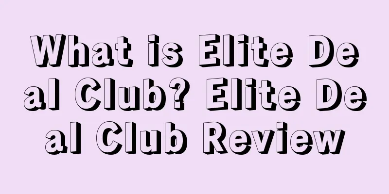 What is Elite Deal Club? Elite Deal Club Review