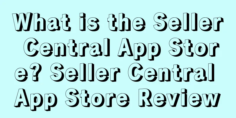 What is the Seller Central App Store? Seller Central App Store Review