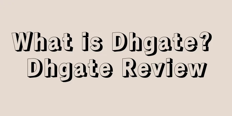 What is Dhgate? Dhgate Review