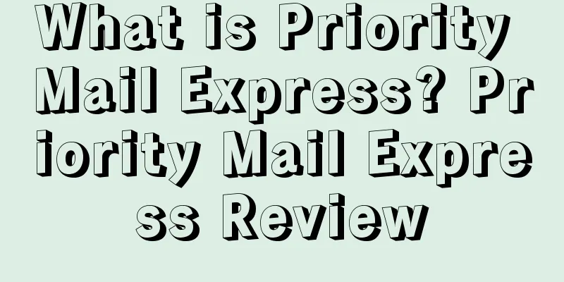 What is Priority Mail Express? Priority Mail Express Review