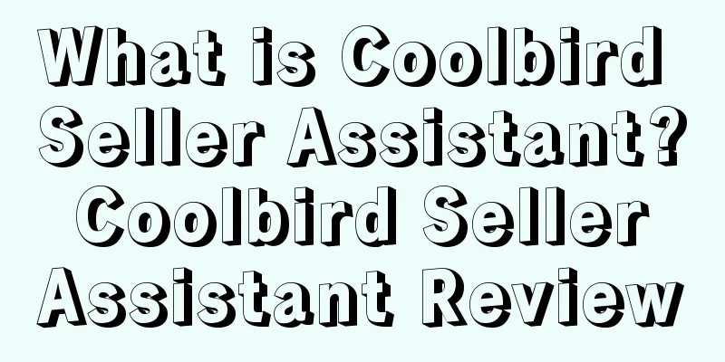 What is Coolbird Seller Assistant? Coolbird Seller Assistant Review