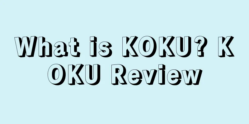 What is KOKU? KOKU Review