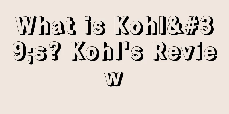 What is Kohl's? Kohl's Review