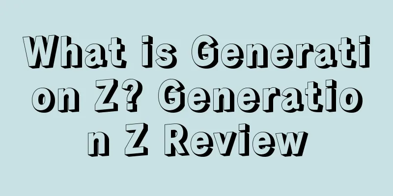 What is Generation Z? Generation Z Review
