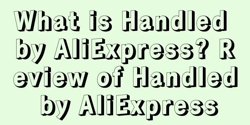 What is Handled by AliExpress? Review of Handled by AliExpress