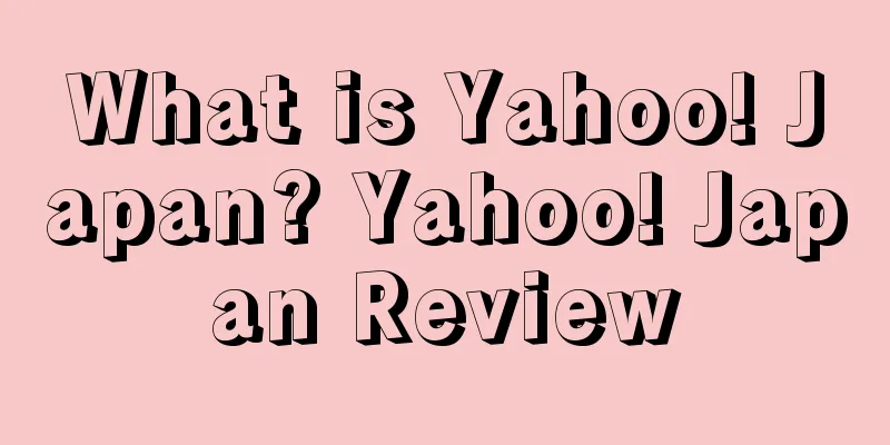 What is Yahoo! Japan? Yahoo! Japan Review