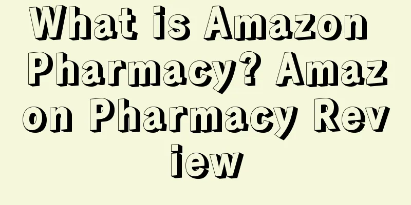 What is Amazon Pharmacy? Amazon Pharmacy Review