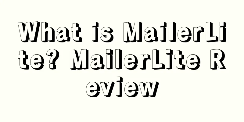 What is MailerLite? MailerLite Review