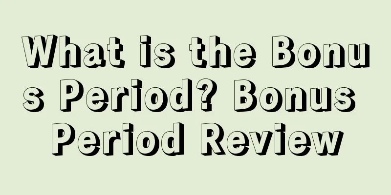 What is the Bonus Period? Bonus Period Review