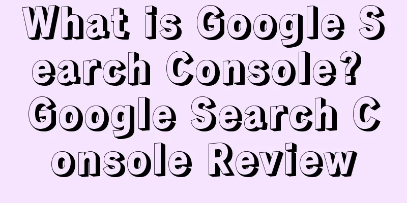 What is Google Search Console? Google Search Console Review