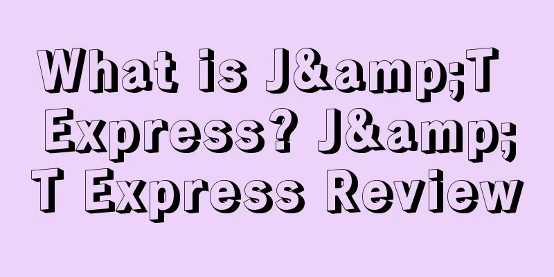 What is J&T Express? J&T Express Review