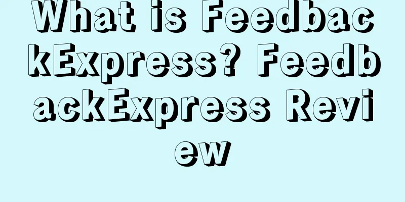 What is FeedbackExpress? FeedbackExpress Review