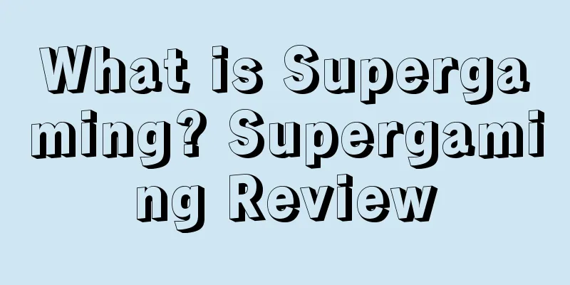 What is Supergaming? Supergaming Review