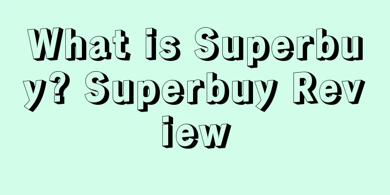 What is Superbuy? Superbuy Review