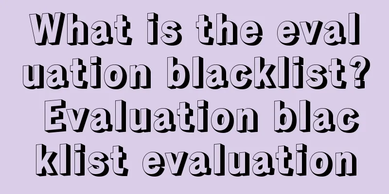 What is the evaluation blacklist? Evaluation blacklist evaluation