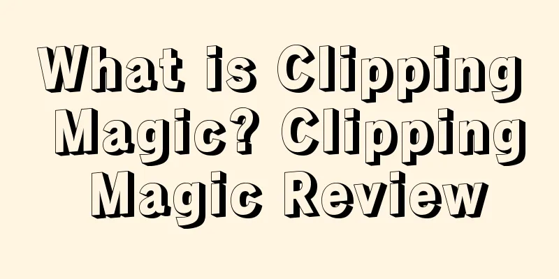 What is Clipping Magic? Clipping Magic Review