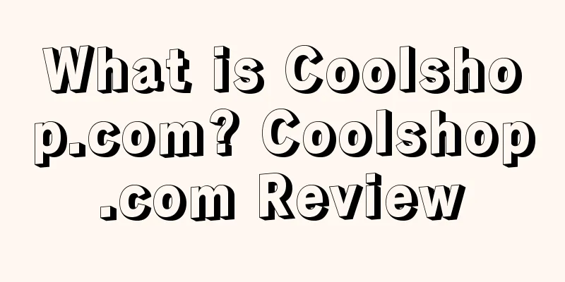 What is Coolshop.com? Coolshop.com Review